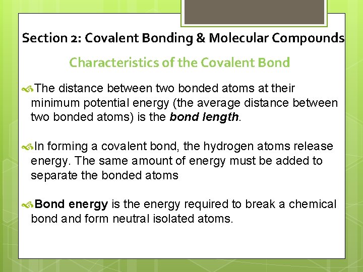 Section 2: Covalent Bonding & Molecular Compounds Characteristics of the Covalent Bond The distance