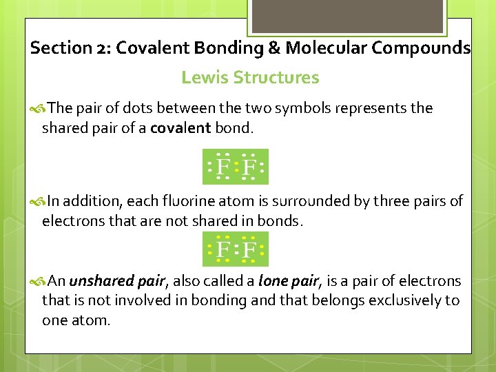 Section 2: Covalent Bonding & Molecular Compounds Lewis Structures The pair of dots between
