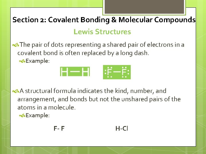 Section 2: Covalent Bonding & Molecular Compounds Lewis Structures The pair of dots representing