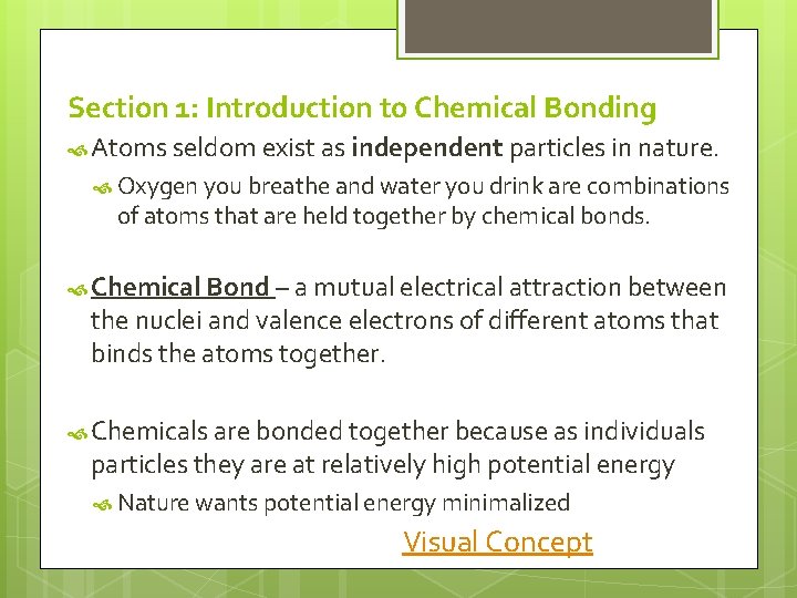Section 1: Introduction to Chemical Bonding Atoms seldom exist as independent particles in nature.