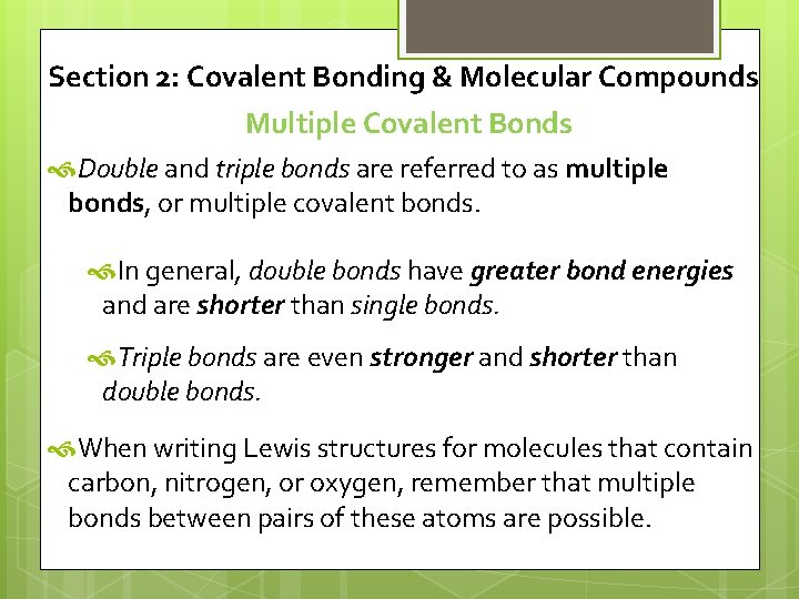 Section 2: Covalent Bonding & Molecular Compounds Multiple Covalent Bonds Double and triple bonds