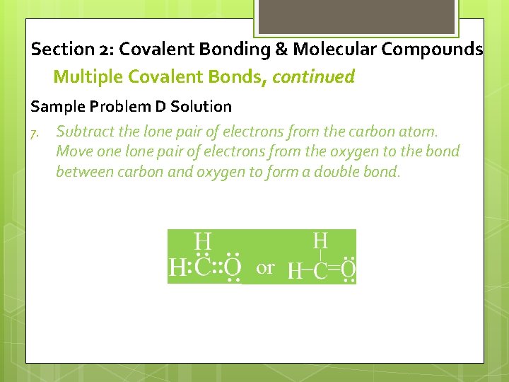 Section 2: Covalent Bonding & Molecular Compounds Multiple Covalent Bonds, continued Sample Problem D
