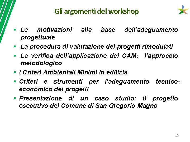 Gli argomenti del workshop § Le motivazioni alla base dell’adeguamento progettuale § La procedura