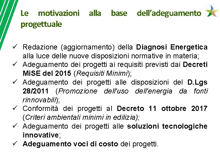 Le motivazioni progettuale alla base dell’adeguamento ü Redazione (aggiornamento) della Diagnosi Energetica alla luce