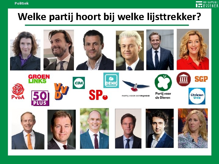 Politiek Welke partij hoort bij welke lijsttrekker? 