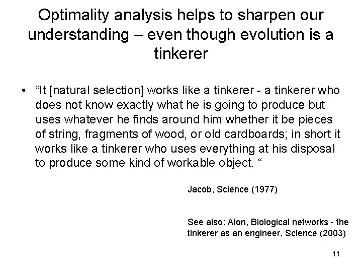 Optimality analysis helps to sharpen our understanding – even though evolution is a tinkerer