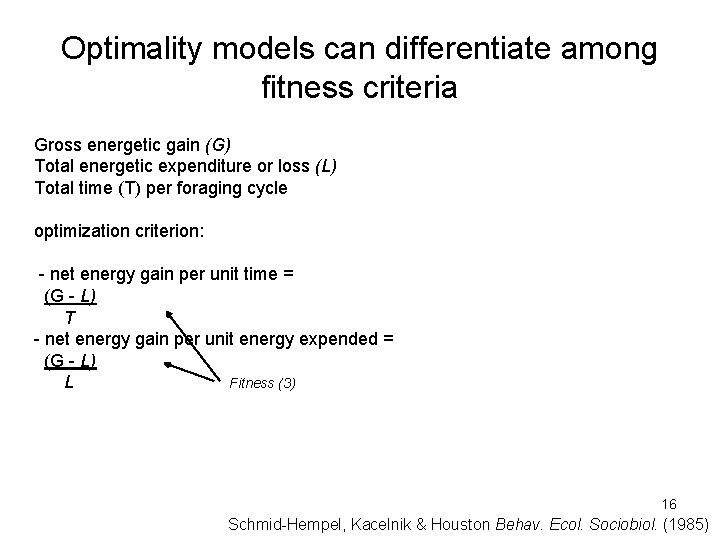 Optimality models can differentiate among fitness criteria Gross energetic gain (G) Total energetic expenditure