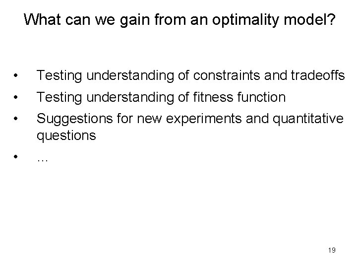 What can we gain from an optimality model? • Testing understanding of constraints and