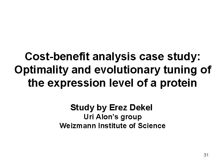 Cost-benefit analysis case study: Optimality and evolutionary tuning of the expression level of a