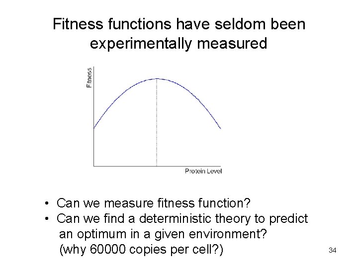 Fitness functions have seldom been experimentally measured • Can we measure fitness function? •