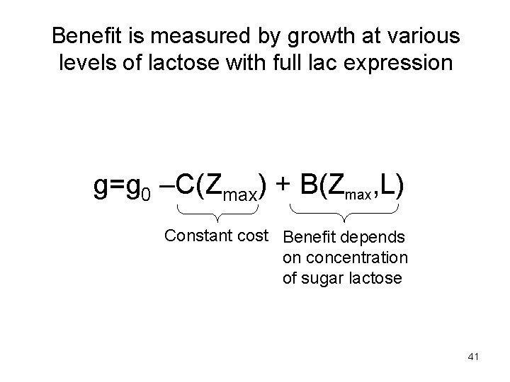 Benefit is measured by growth at various levels of lactose with full lac expression