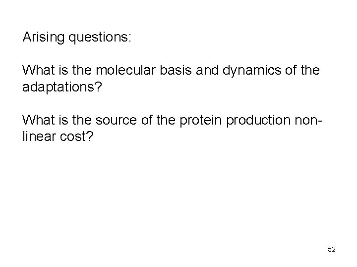 Arising questions: What is the molecular basis and dynamics of the adaptations? What is