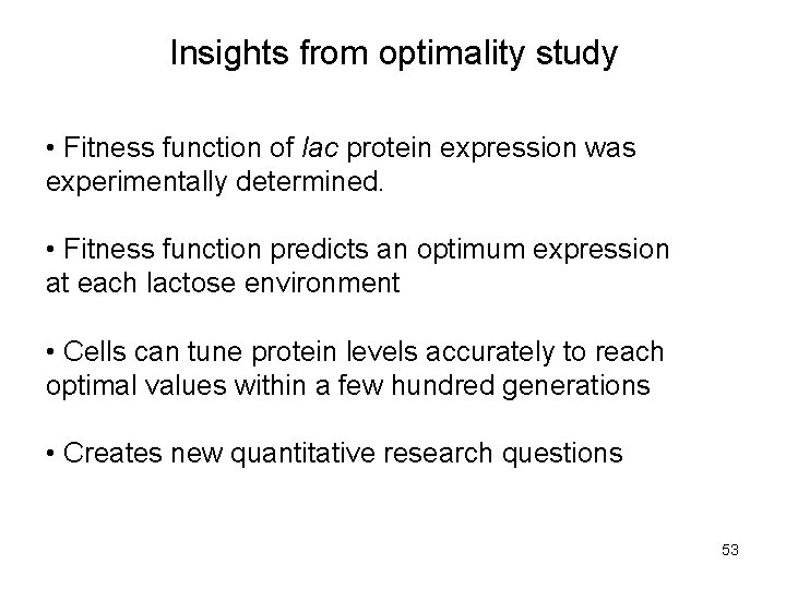 Insights from optimality study • Fitness function of lac protein expression was experimentally determined.