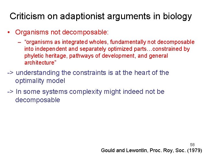Criticism on adaptionist arguments in biology • Organisms not decomposable: – “organisms as integrated