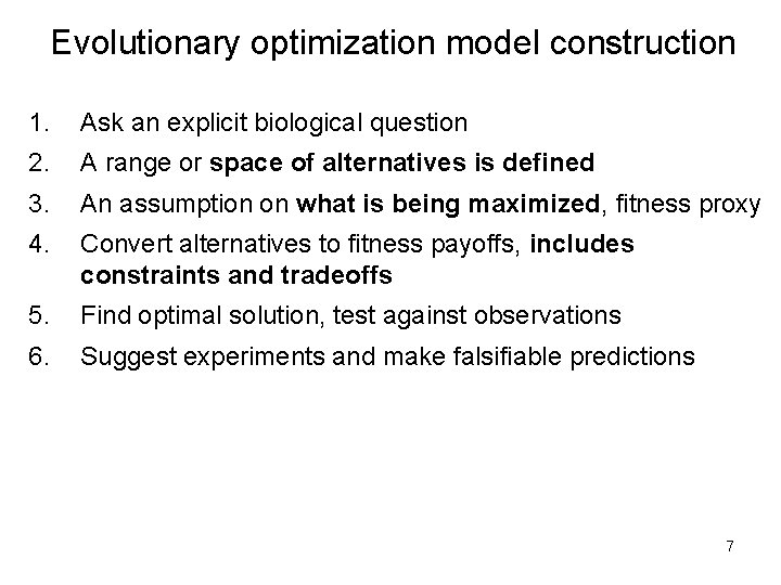 Evolutionary optimization model construction 1. Ask an explicit biological question 2. A range or