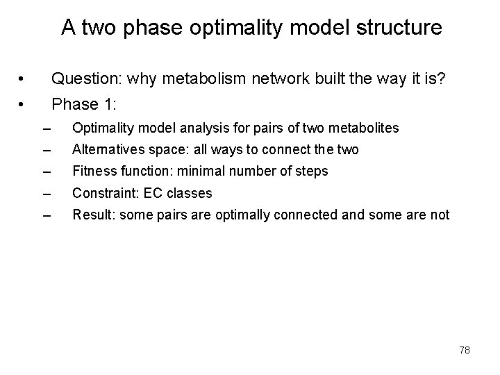 A two phase optimality model structure • Question: why metabolism network built the way