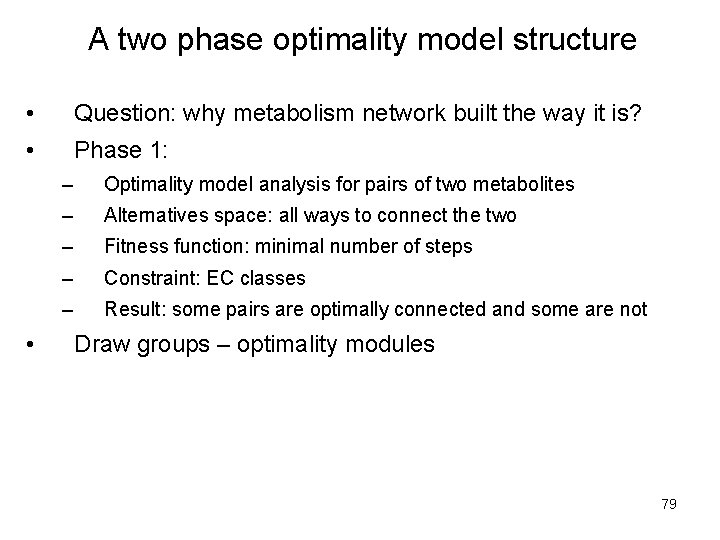 A two phase optimality model structure • Question: why metabolism network built the way