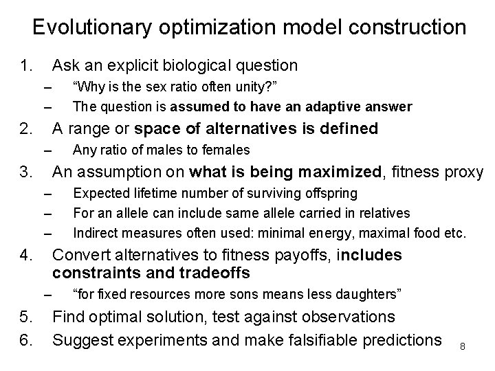 Evolutionary optimization model construction 1. Ask an explicit biological question – – 2. A