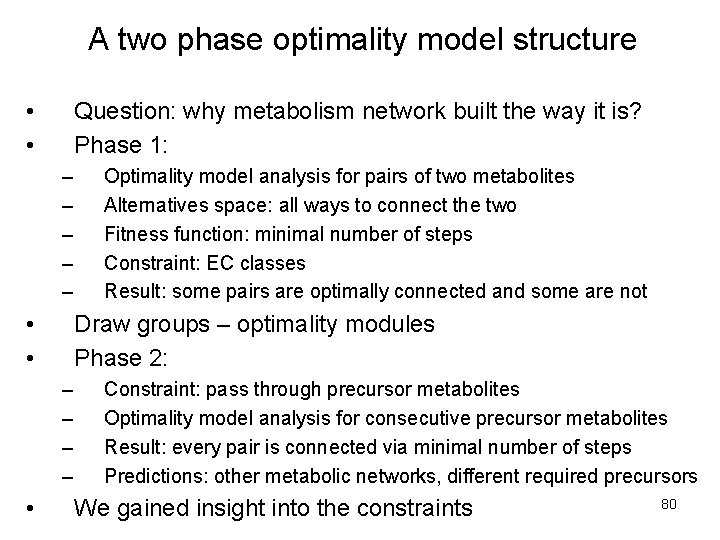 A two phase optimality model structure • • Question: why metabolism network built the