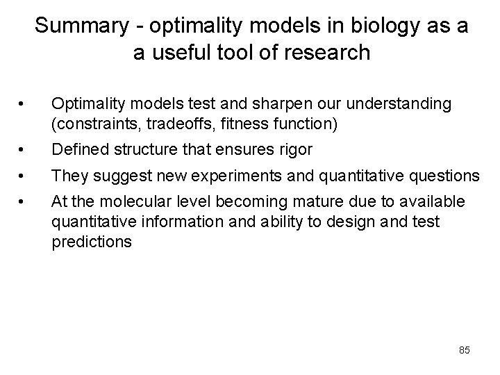 Summary - optimality models in biology as a a useful tool of research •