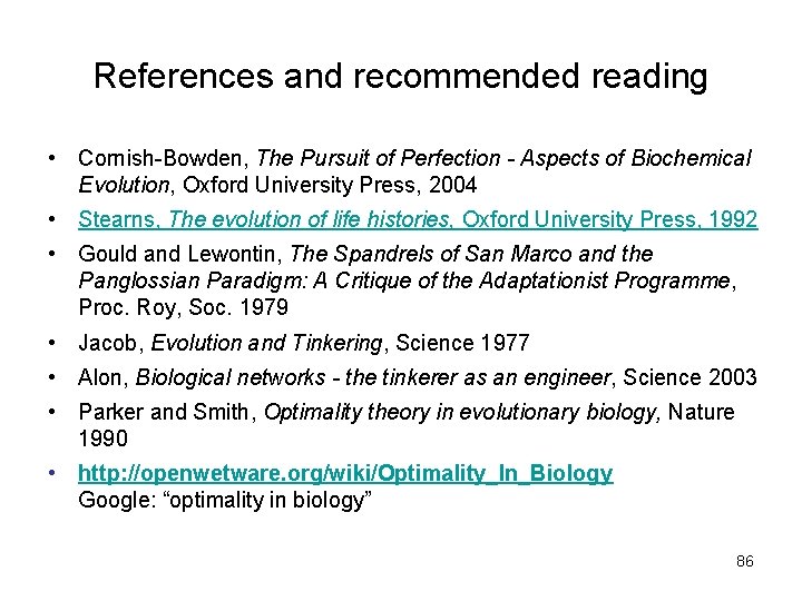 References and recommended reading • Cornish-Bowden, The Pursuit of Perfection - Aspects of Biochemical