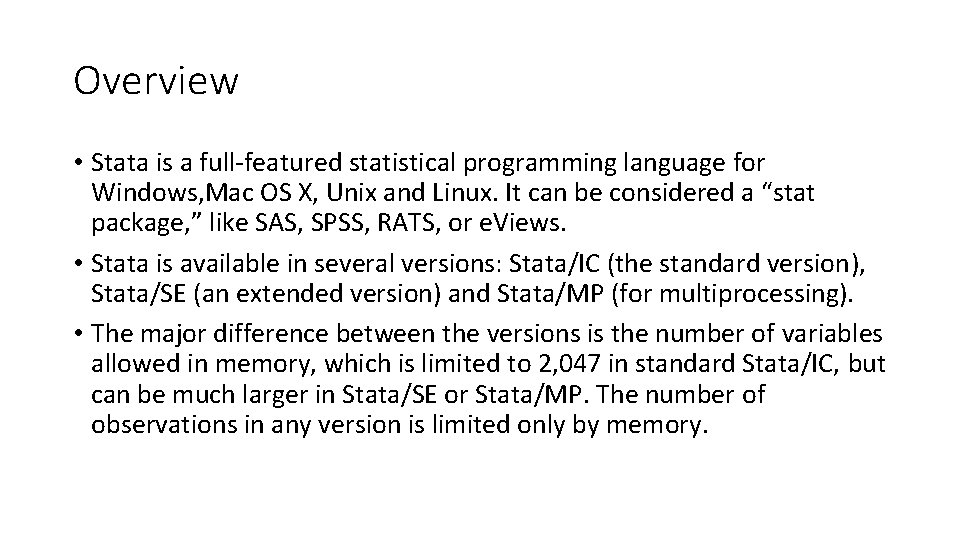 Overview • Stata is a full-featured statistical programming language for Windows, Mac OS X,