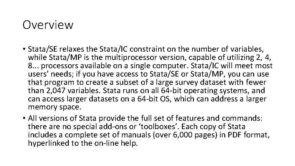 Overview • Stata/SE relaxes the Stata/IC constraint on the number of variables, while Stata/MP