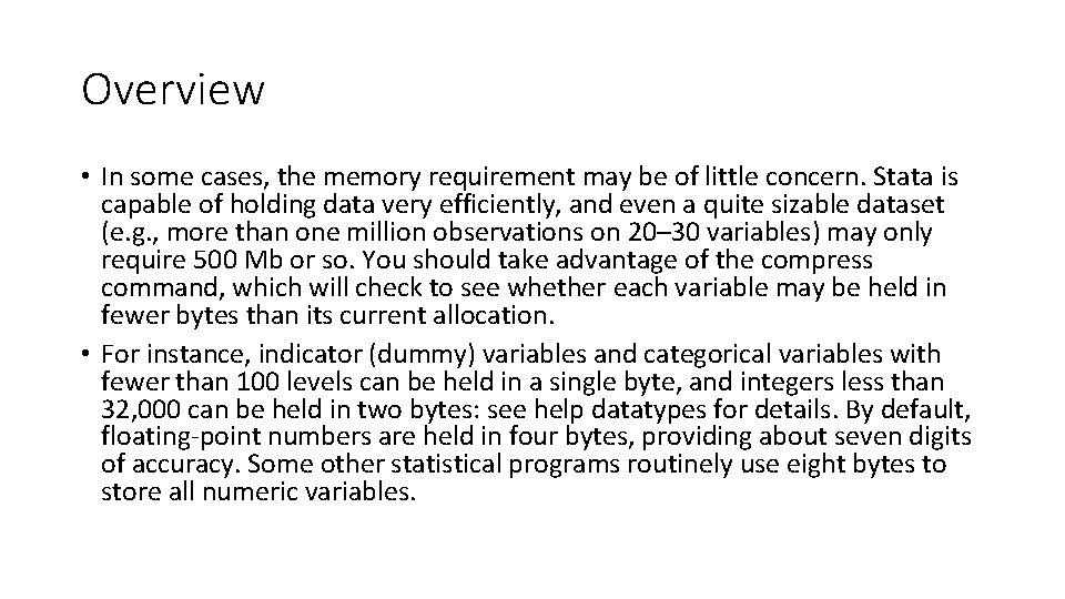 Overview • In some cases, the memory requirement may be of little concern. Stata