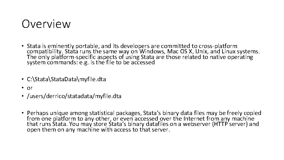 Overview • Stata is eminently portable, and its developers are committed to cross-platform compatibility.