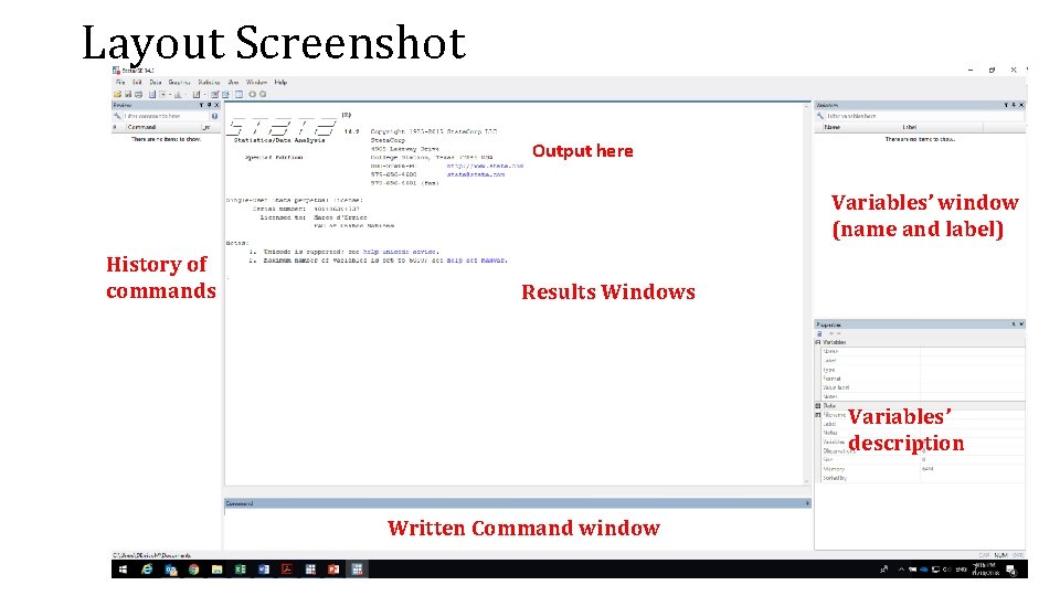 Layout Screenshot Output here Variables’ window (name and label) History of commands Results Windows