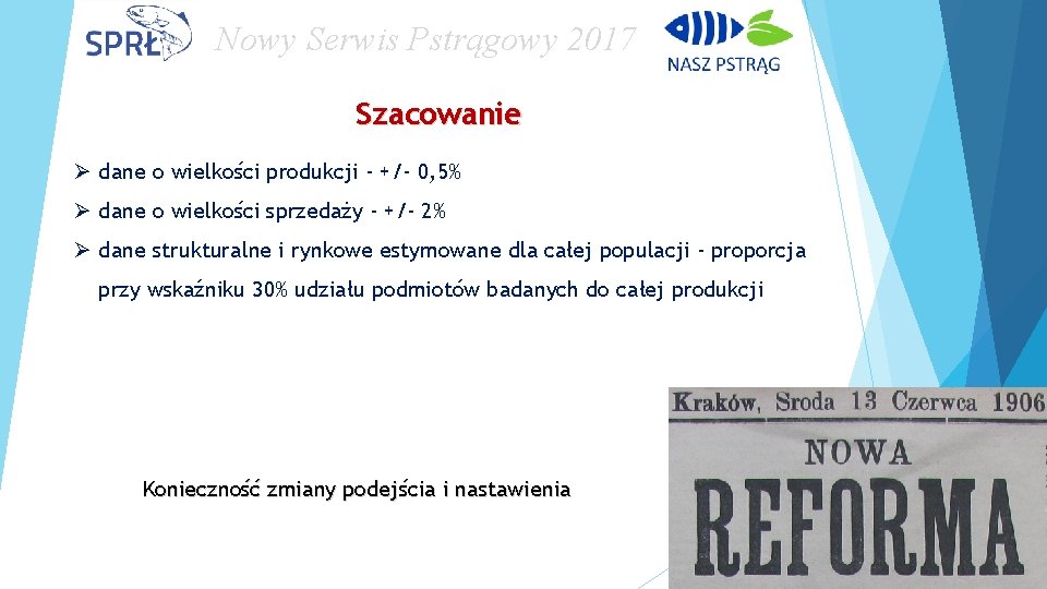 Nowy Serwis Pstrągowy 2017 Szacowanie Ø dane o wielkości produkcji - +/- 0, 5%