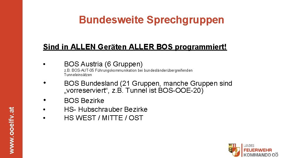 Bundesweite Sprechgruppen Sind in ALLEN Geräten ALLER BOS programmiert! • BOS Austria (6 Gruppen)