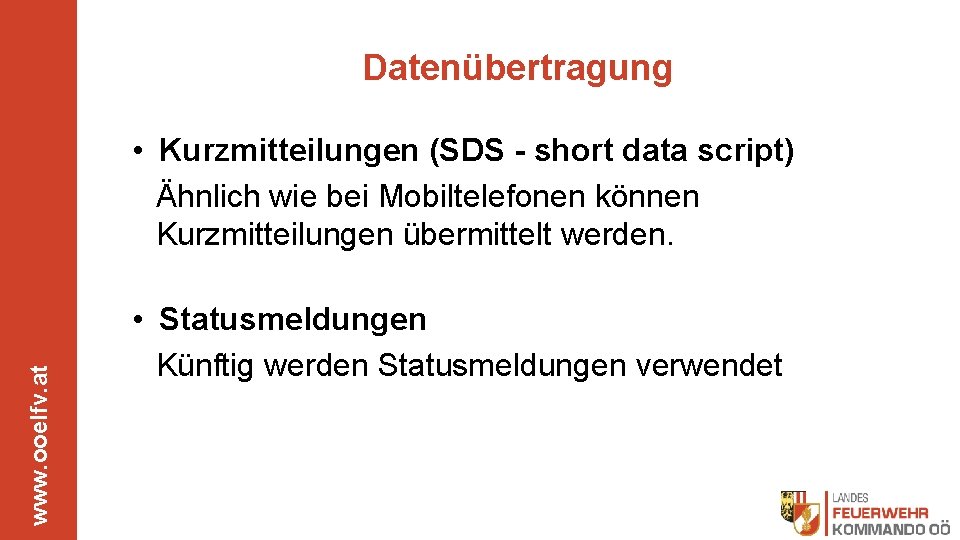 Datenübertragung www. ooelfv. at • Kurzmitteilungen (SDS - short data script) Ähnlich wie bei