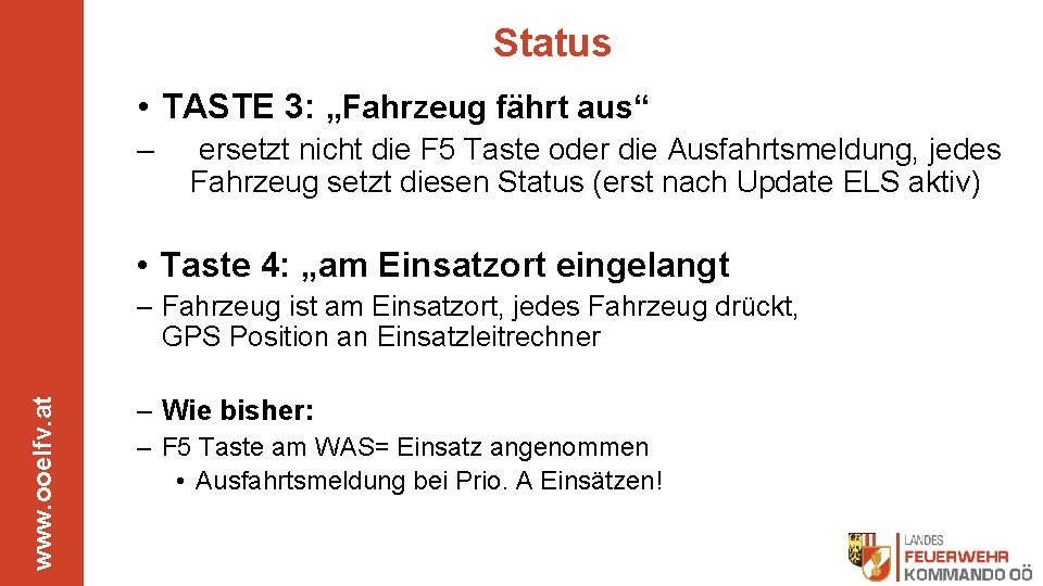 Status • TASTE 3: „Fahrzeug fährt aus“ – ersetzt nicht die F 5 Taste