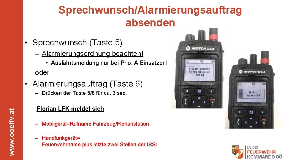 Sprechwunsch/Alarmierungsauftrag absenden • Sprechwunsch (Taste 5) – Alarmierungsordnung beachten! • Ausfahrtsmeldung nur bei Prio.