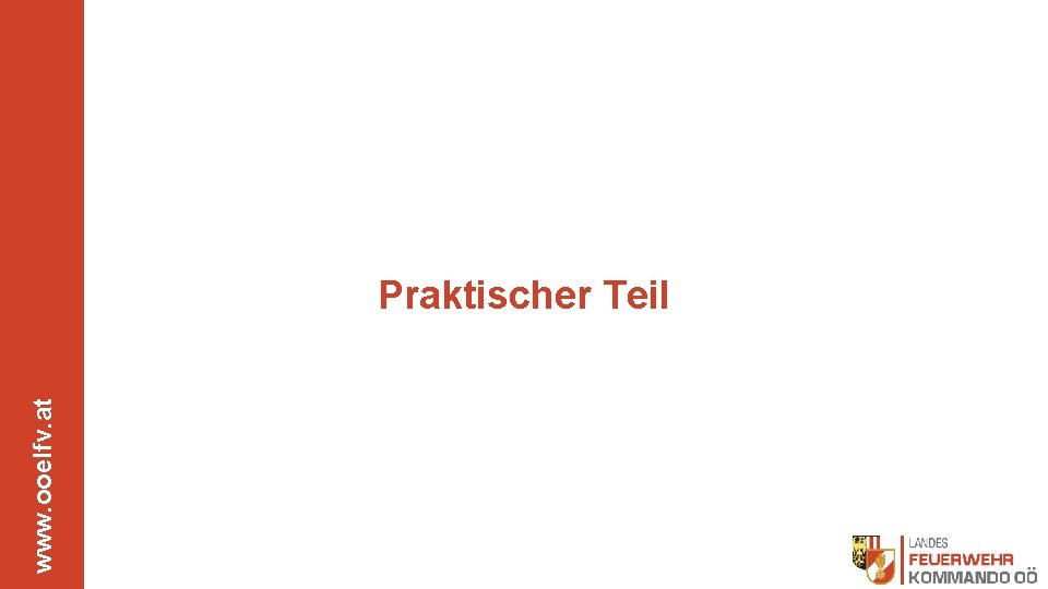 www. ooelfv. at Praktischer Teil 