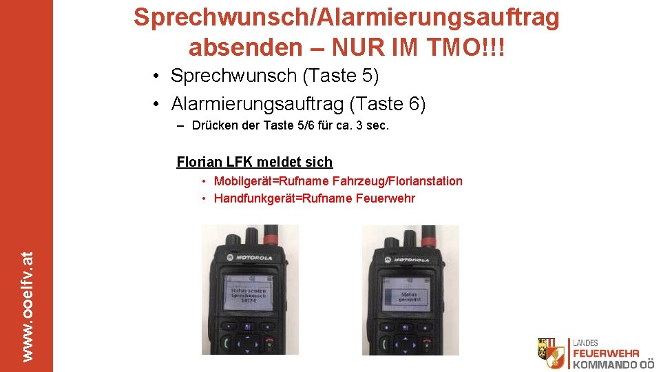 Sprechwunsch/Alarmierungsauftrag absenden – NUR IM TMO!!! • Sprechwunsch (Taste 5) • Alarmierungsauftrag (Taste 6)