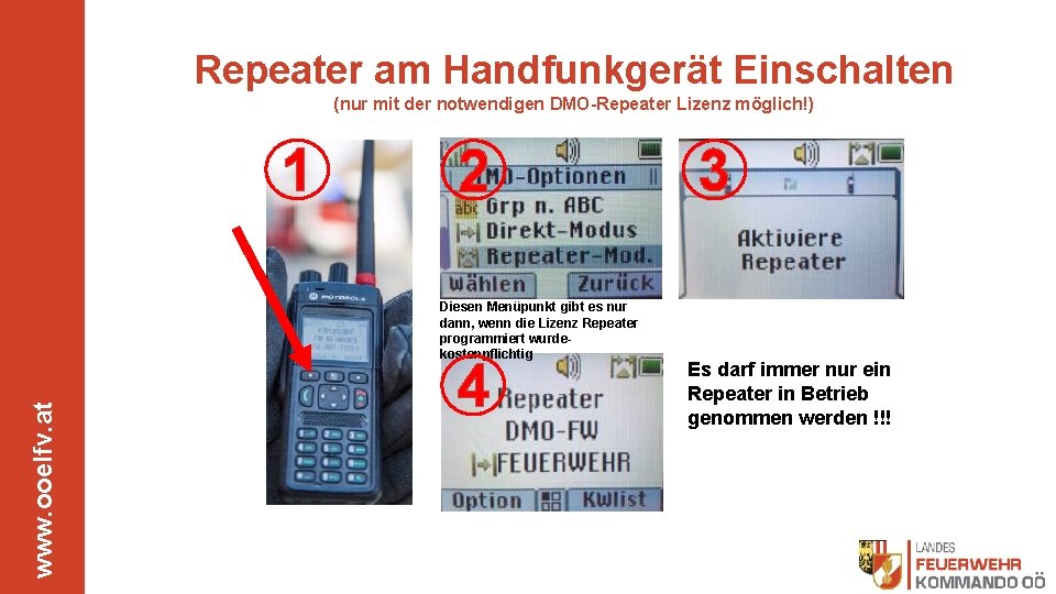 Repeater am Handfunkgerät Einschalten (nur mit der notwendigen DMO-Repeater Lizenz möglich!) 1 2 www.