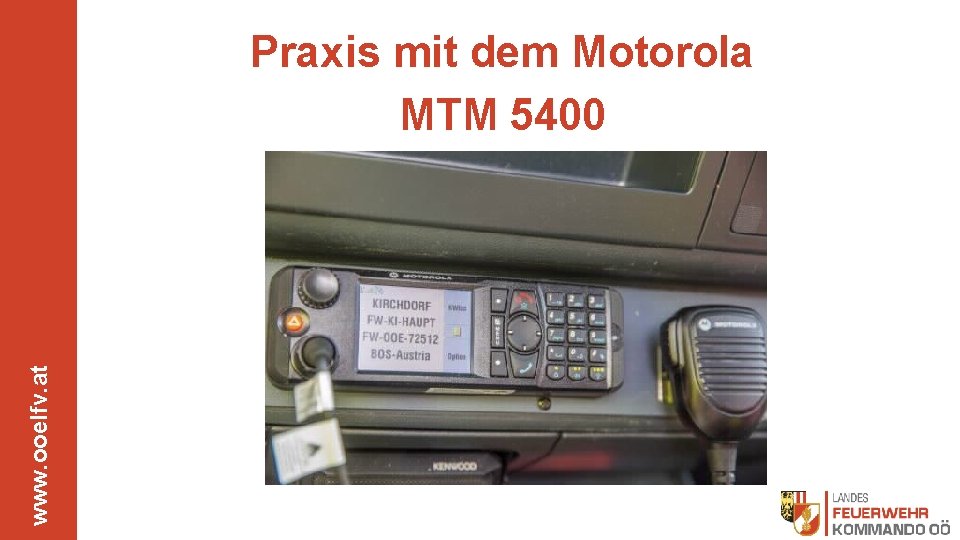 www. ooelfv. at Praxis mit dem Motorola MTM 5400 