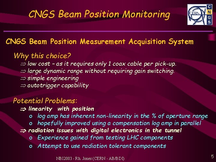 CNGS Beam Position Monitoring CNGS Beam Position Measurement Acquisition System Why this choice? low