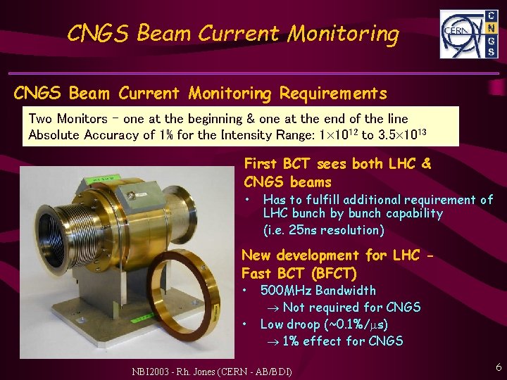 CNGS Beam Current Monitoring Requirements Two Monitors – one at the beginning & one