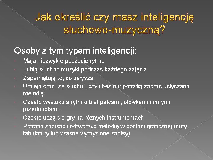 Jak określić czy masz inteligencję słuchowo-muzyczną? Osoby z tym typem inteligencji: Mają niezwykłe poczucie