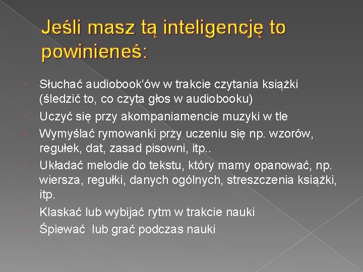 Jeśli masz tą inteligencję to powinieneś: Słuchać audiobook’ów w trakcie czytania książki (śledzić to,