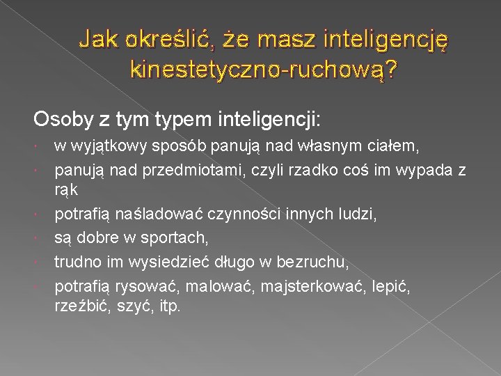 Jak określić, że masz inteligencję kinestetyczno-ruchową? Osoby z tym typem inteligencji: w wyjątkowy sposób