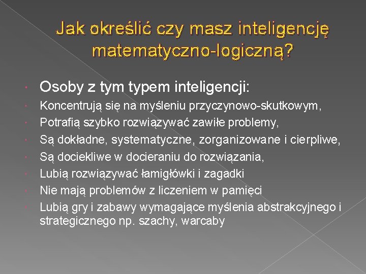 Jak określić czy masz inteligencję matematyczno-logiczną? Osoby z tym typem inteligencji: Koncentrują się na