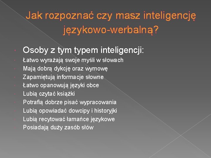 Jak rozpoznać czy masz inteligencję językowo-werbalną? Osoby z tym typem inteligencji: Łatwo wyrażają swoje