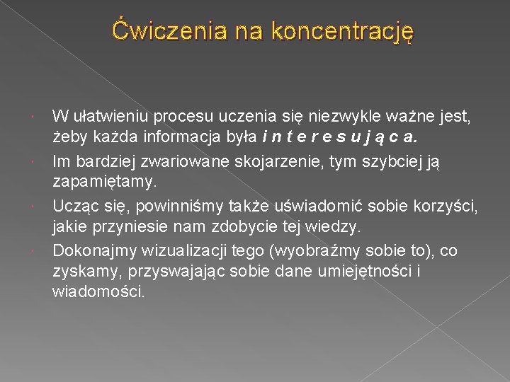 Ćwiczenia na koncentrację W ułatwieniu procesu uczenia się niezwykle ważne jest, żeby każda informacja