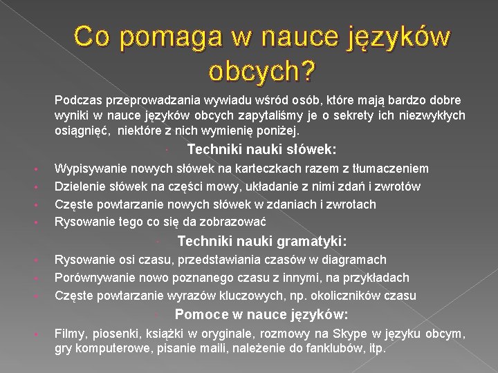 Co pomaga w nauce języków obcych? Podczas przeprowadzania wywiadu wśród osób, które mają bardzo