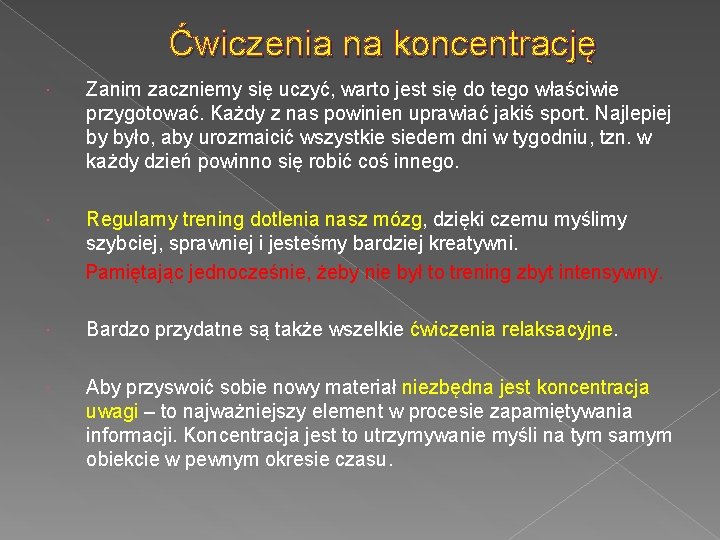 Ćwiczenia na koncentrację Zanim zaczniemy się uczyć, warto jest się do tego właściwie przygotować.