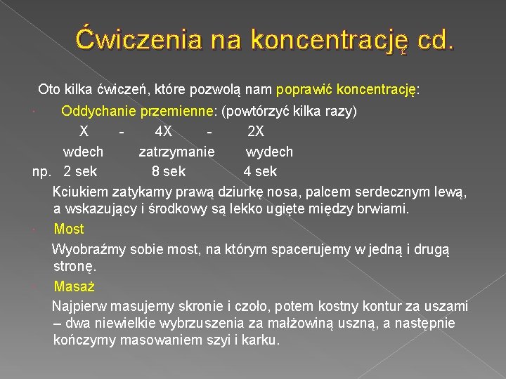 Ćwiczenia na koncentrację cd. Oto kilka ćwiczeń, które pozwolą nam poprawić koncentrację: Oddychanie przemienne: